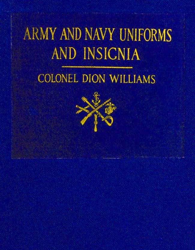 Army and Navy Uniforms and Insignia
How to Know Rank, Corps and Service in the Military and Naval Forces of the United States and Foreign Countries