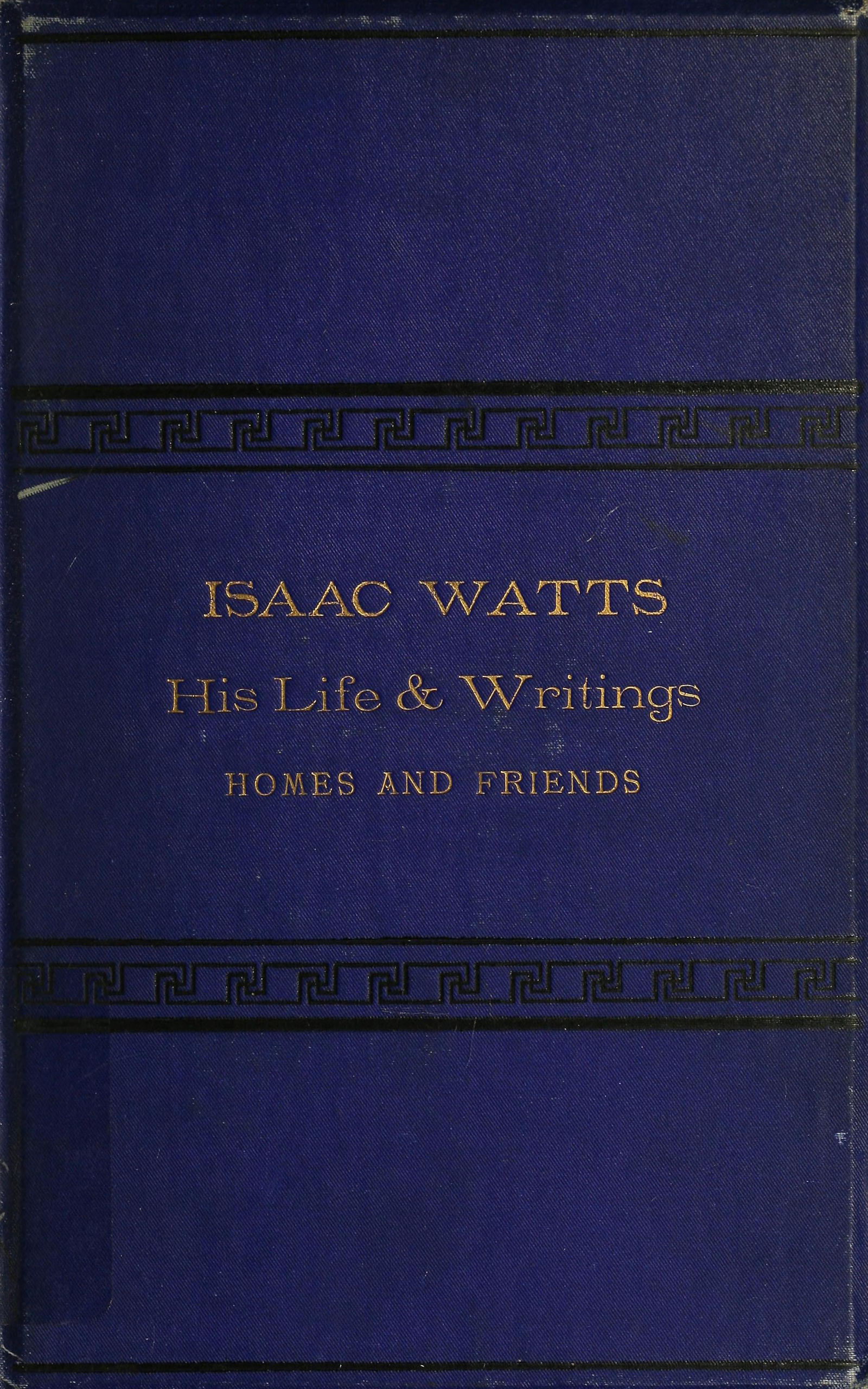 Isaac Watts; hayatı ve eserleri, evleri ve arkadaşları kapak